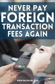 how Can I avoid paying international transaction fees